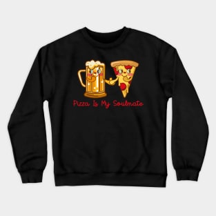 PIZZA IS MY SOULMATE Crewneck Sweatshirt